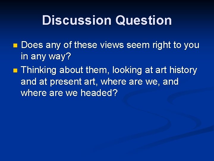 Discussion Question Does any of these views seem right to you in any way?