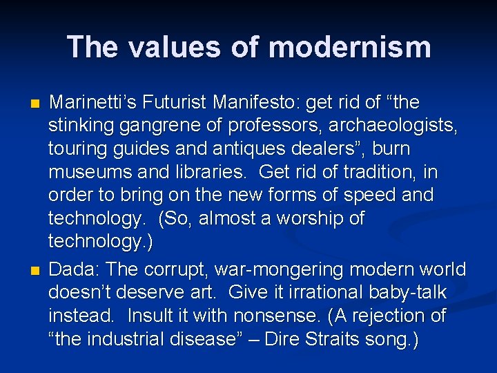 The values of modernism n n Marinetti’s Futurist Manifesto: get rid of “the stinking