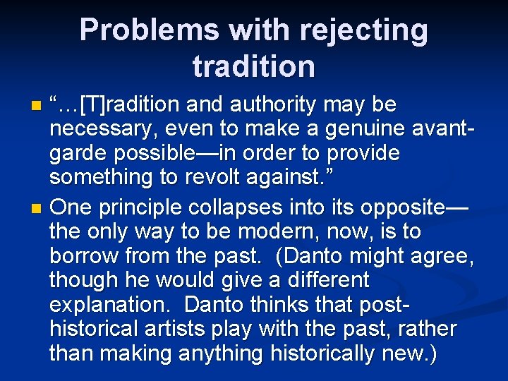 Problems with rejecting tradition “…[T]radition and authority may be necessary, even to make a