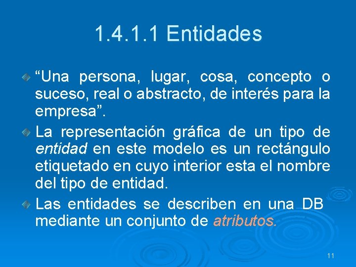 1. 4. 1. 1 Entidades “Una persona, lugar, cosa, concepto o suceso, real o