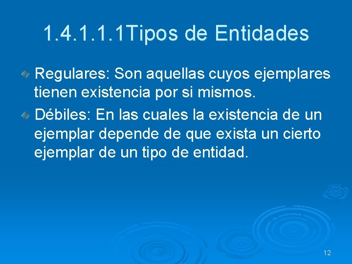 1. 4. 1. 1. 1 Tipos de Entidades Regulares: Son aquellas cuyos ejemplares tienen