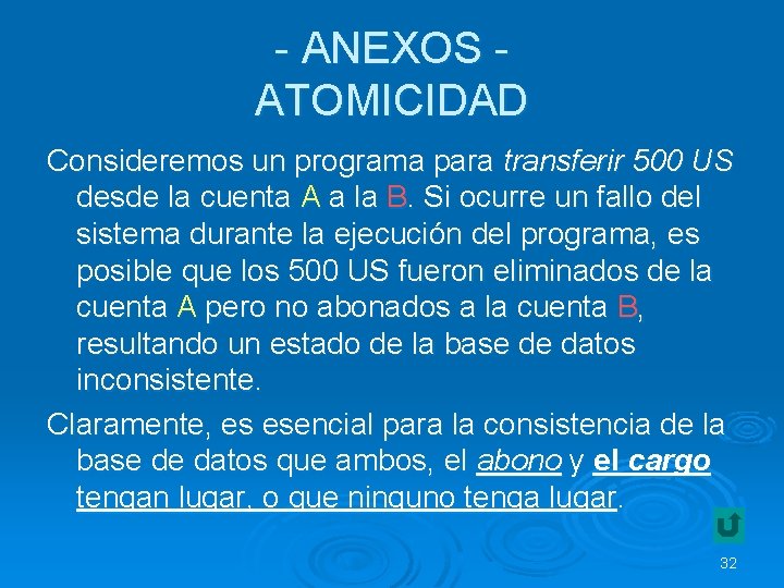 - ANEXOS ATOMICIDAD Consideremos un programa para transferir 500 US desde la cuenta A