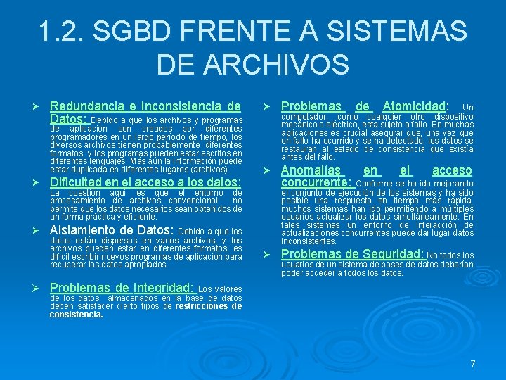 1. 2. SGBD FRENTE A SISTEMAS DE ARCHIVOS Ø Redundancia e Inconsistencia de Datos: