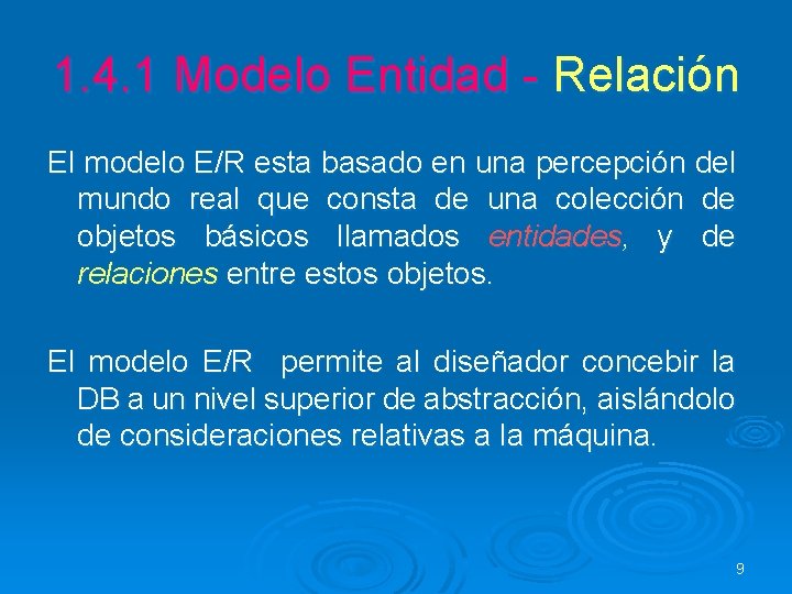 1. 4. 1 Modelo Entidad - Relación El modelo E/R esta basado en una