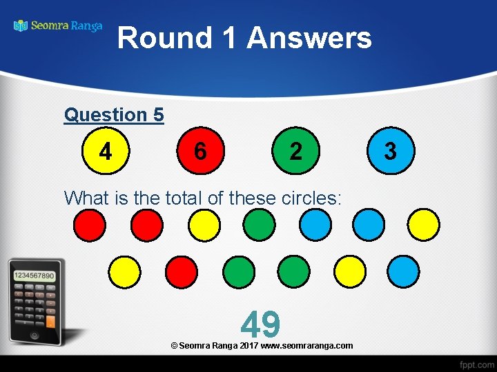 Round 1 Answers Question 5 4 6 2 What is the total of these