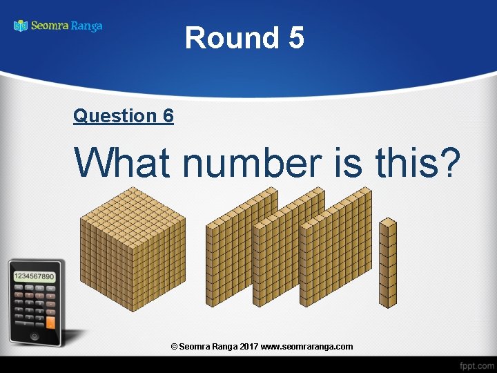 Round 5 Question 6 What number is this? © Seomra Ranga 2017 www. seomraranga.