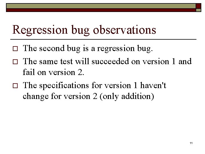 Regression bug observations o o o The second bug is a regression bug. The