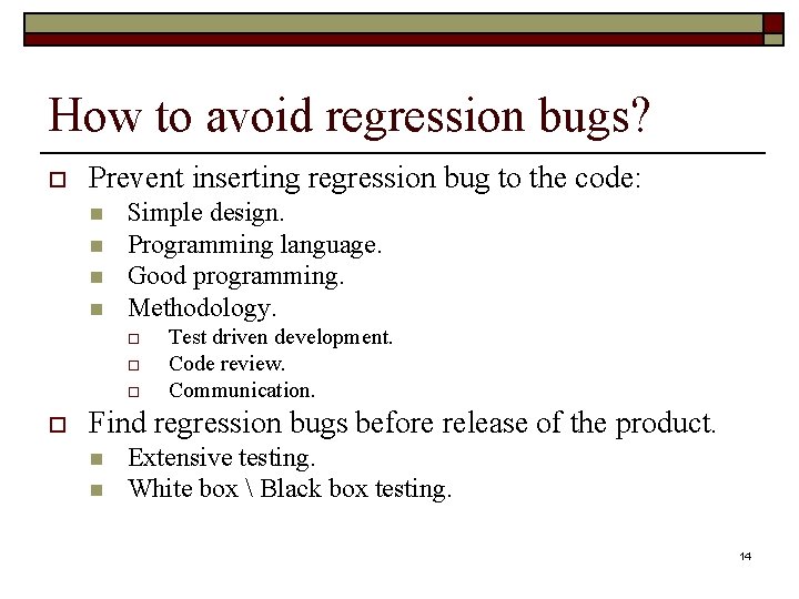 How to avoid regression bugs? o Prevent inserting regression bug to the code: n How to avoid regression bugs? o Prevent inserting regression bug to the code: n