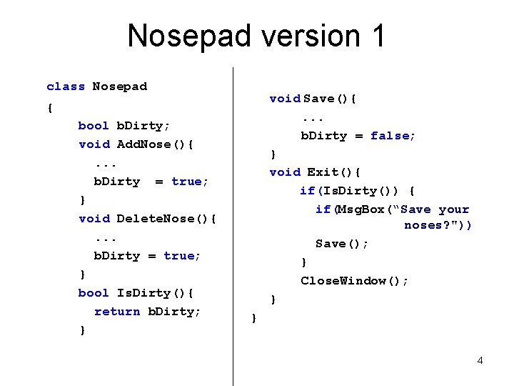 Nosepad version 1 class Nosepad void Save(){. . . b. Dirty = false; }