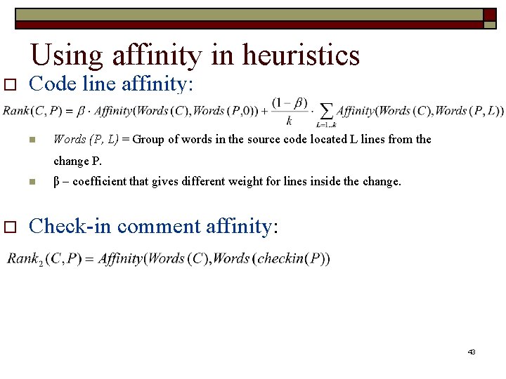 Using affinity in heuristics o Code line affinity: n Words (P, L) = Group