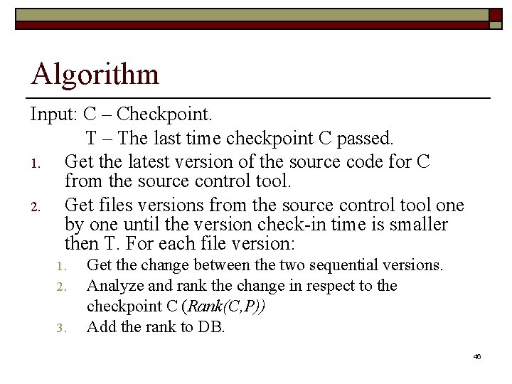 Algorithm Input: C – Checkpoint. T – The last time checkpoint C passed. 1.