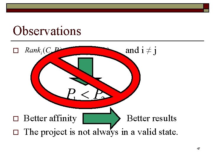 Observations o o o and i ≠ j Better affinity Better results The project