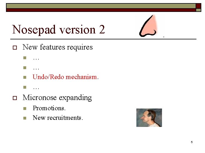 Nosepad version 2 o New features requires n n o … … Undo/Redo mechanism. Nosepad version 2 o New features requires n n o … … Undo/Redo mechanism.