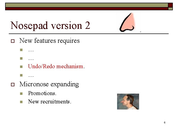 Nosepad version 2 o New features requires n n o … … Undo/Redo mechanism.