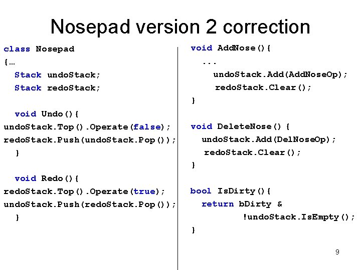 Nosepad version 2 correction class Nosepad {… Stack undo. Stack; Stack redo. Stack; void