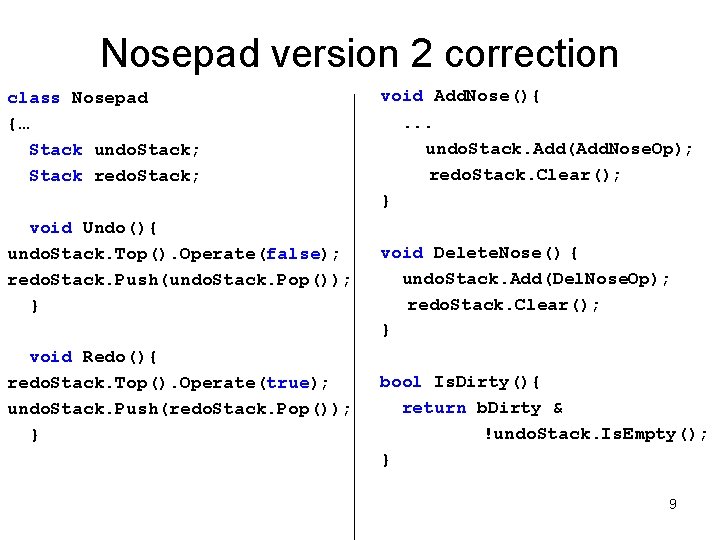 Nosepad version 2 correction class Nosepad {… Stack undo. Stack; Stack redo. Stack; void Nosepad version 2 correction class Nosepad {… Stack undo. Stack; Stack redo. Stack; void