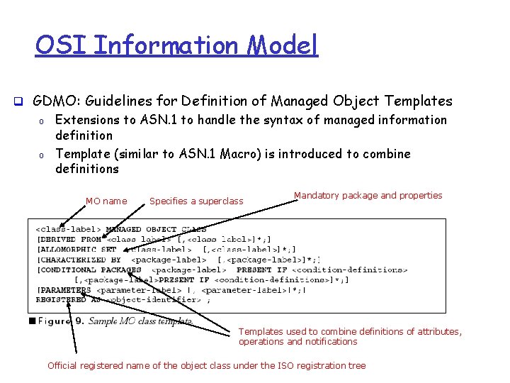 OSI Information Model q GDMO: Guidelines for Definition of Managed Object Templates o o