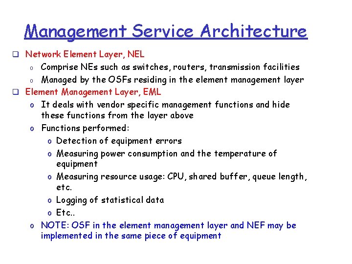 Management Service Architecture q Network Element Layer, NEL Comprise NEs such as switches, routers,