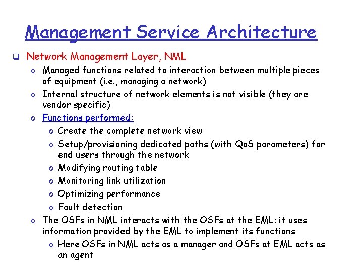 Management Service Architecture q Network Management Layer, NML o Managed functions related to interaction