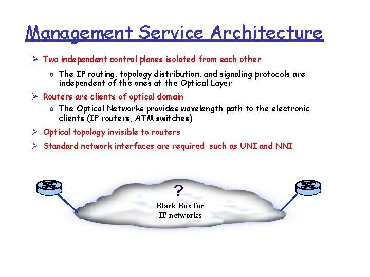 Management Service Architecture Ø Two independent control planes isolated from each other o The