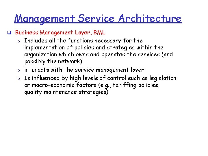 Management Service Architecture q Business Management Layer, BML o o o Includes all the