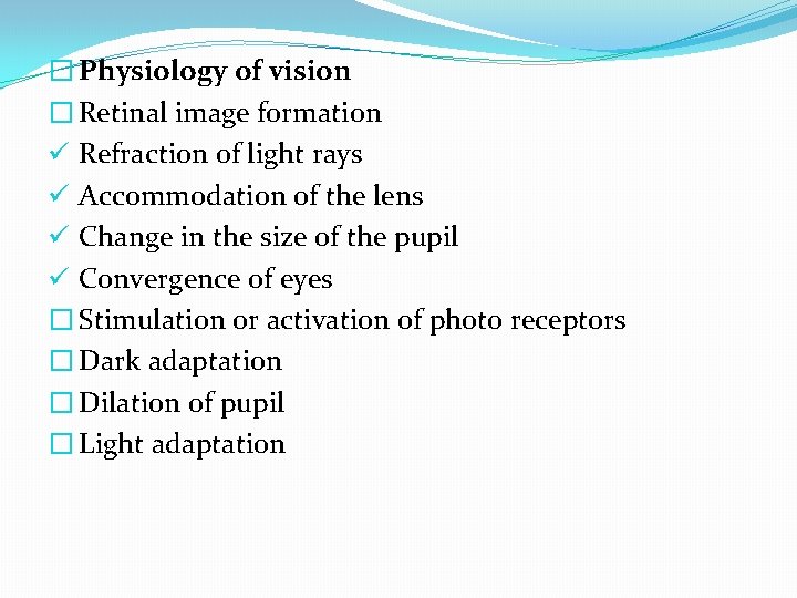 � Physiology of vision � Retinal image formation ü Refraction of light rays ü