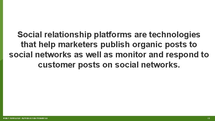 Social relationship platforms are technologies that help marketers publish organic posts to social networks