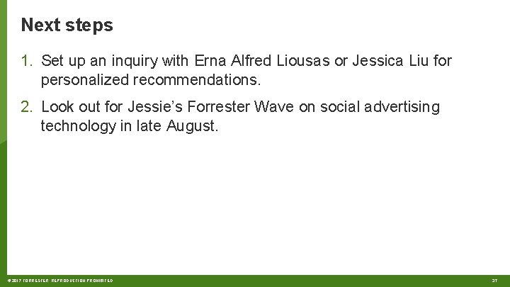 Next steps 1. Set up an inquiry with Erna Alfred Liousas or Jessica Liu
