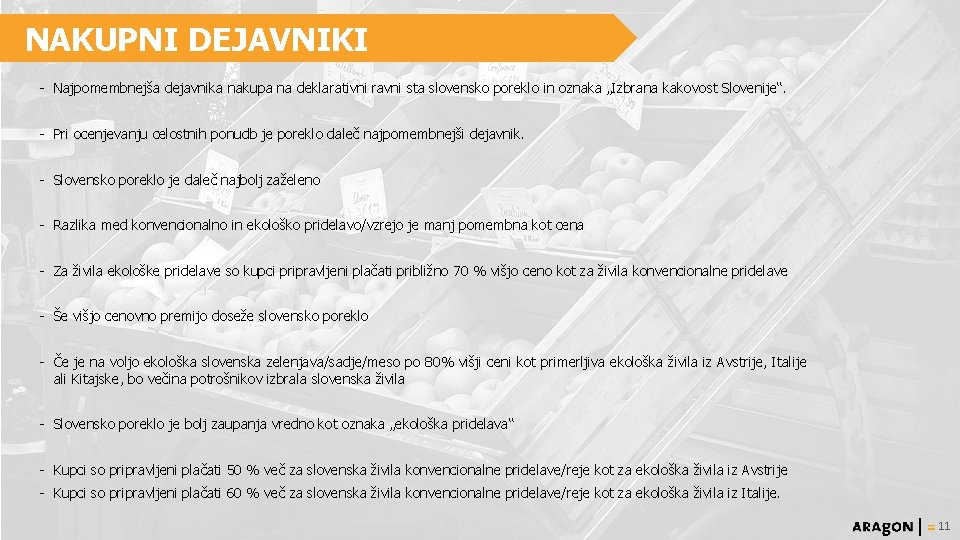 NAKUPNI DEJAVNIKI - Najpomembnejša dejavnika nakupa na deklarativni ravni sta slovensko poreklo in oznaka