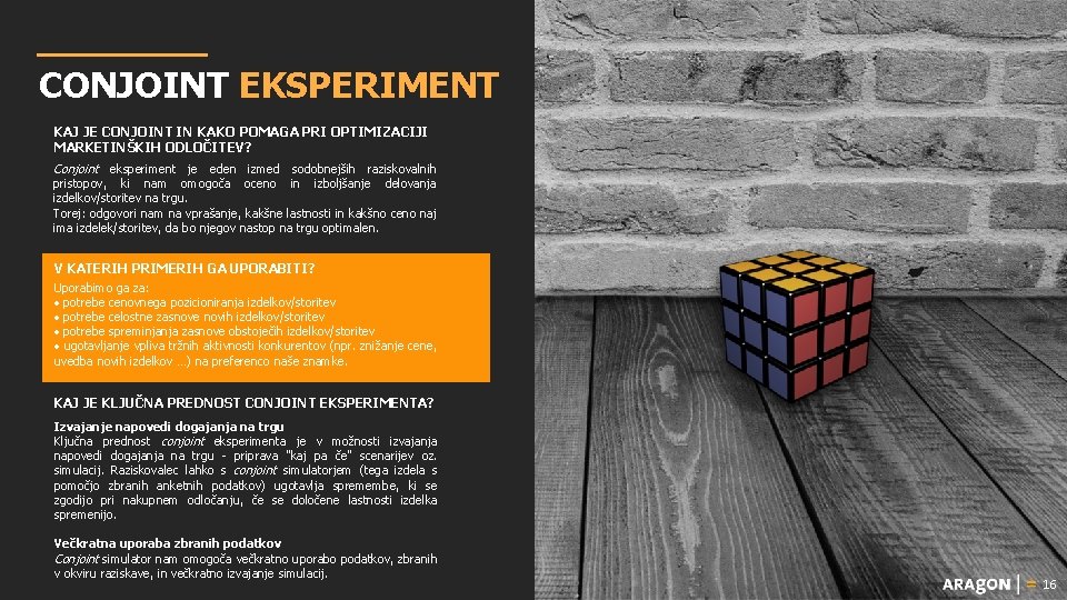 CONJOINT EKSPERIMENT KAJ JE CONJOINT IN KAKO POMAGA PRI OPTIMIZACIJI MARKETINŠKIH ODLOČITEV? Conjoint eksperiment