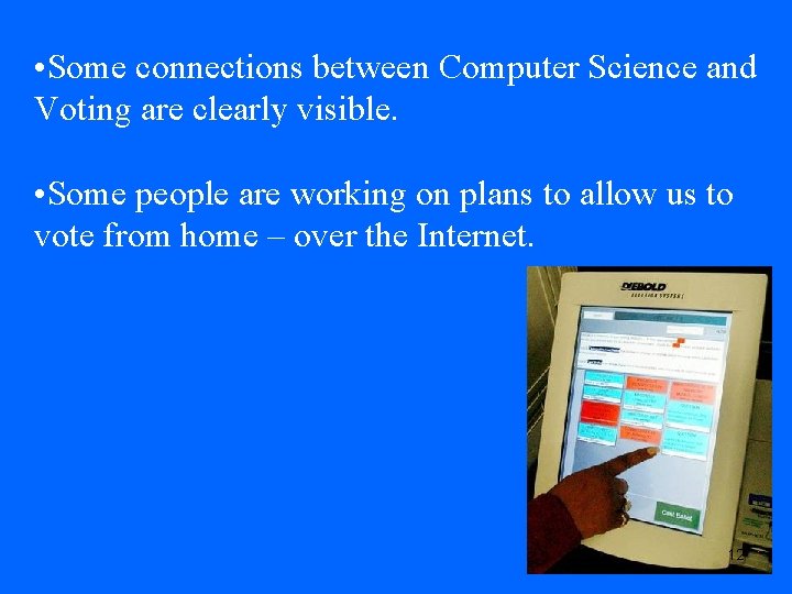  • Some connections between Computer Science and Voting are clearly visible. • Some