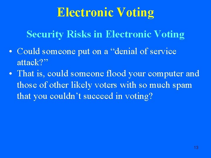 Electronic Voting Security Risks in Electronic Voting • Could someone put on a “denial