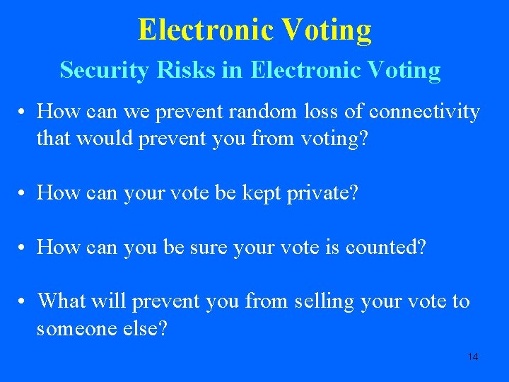 Electronic Voting Security Risks in Electronic Voting • How can we prevent random loss