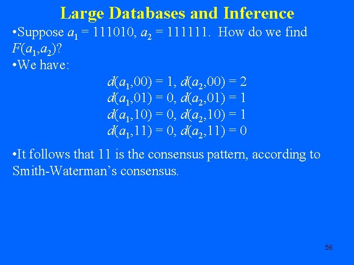Large Databases and Inference • Suppose a 1 = 111010, a 2 = 111111.
