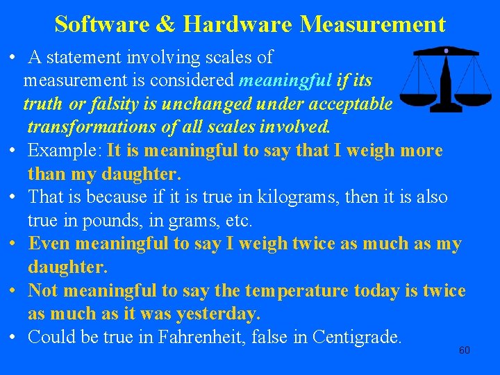 Software & Hardware Measurement • A statement involving scales of measurement is considered meaningful