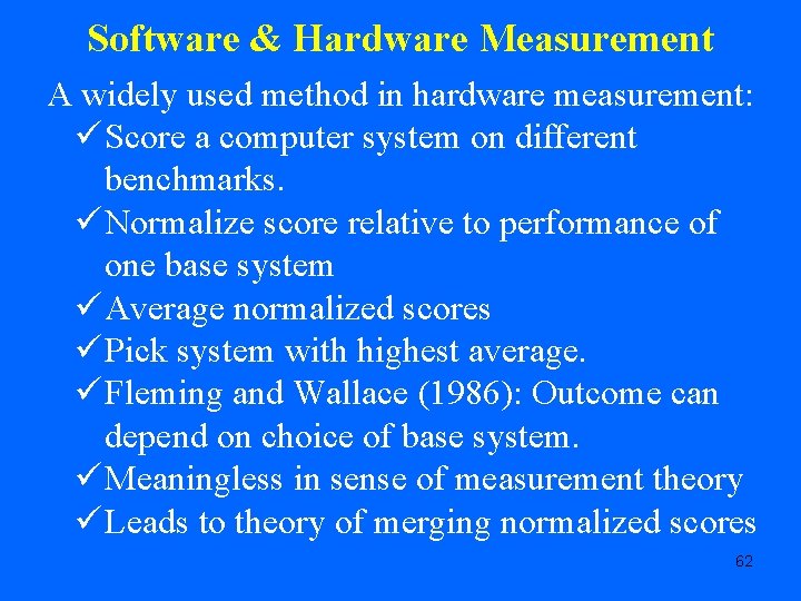 Software & Hardware Measurement A widely used method in hardware measurement: ü Score a