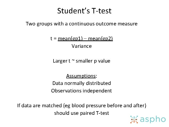 Student’s T-test Two groups with a continuous outcome measure t = mean(gp 1) –