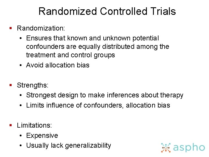Randomized Controlled Trials § Randomization: • Ensures that known and unknown potential confounders are