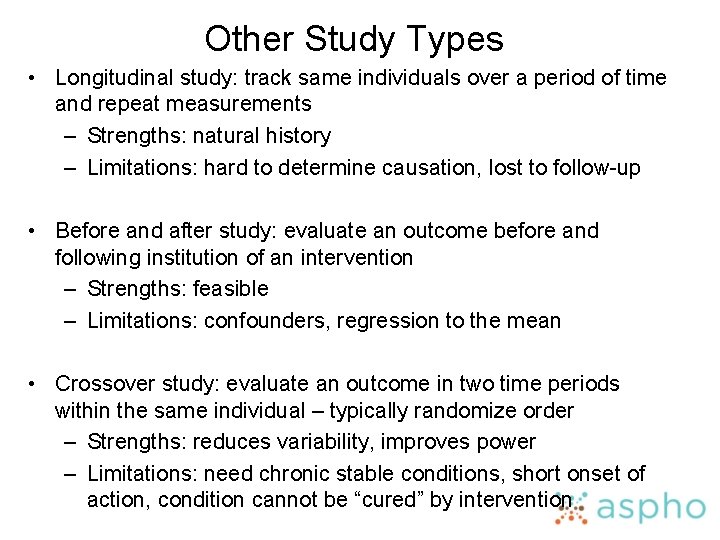 Other Study Types • Longitudinal study: track same individuals over a period of time