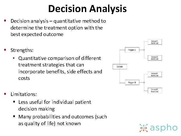 Decision Analysis § Decision analysis – quantitative method to determine the treatment option with