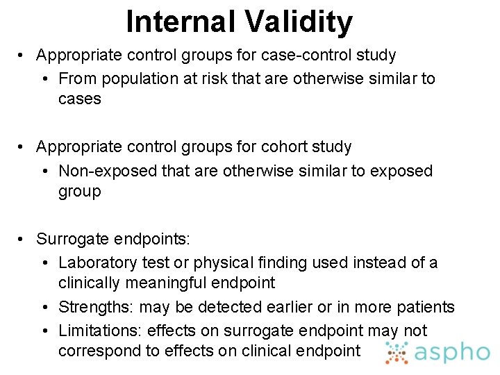 Internal Validity • Appropriate control groups for case-control study • From population at risk