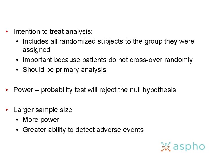  • Intention to treat analysis: • Includes all randomized subjects to the group