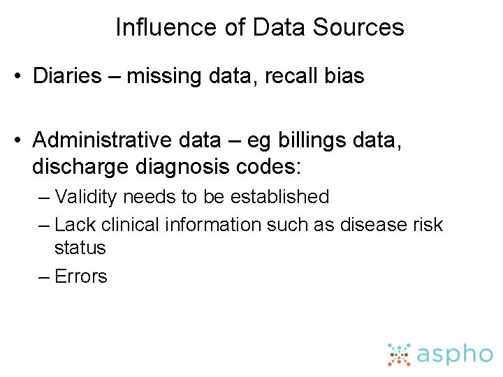 Influence of Data Sources • Diaries – missing data, recall bias • Administrative data
