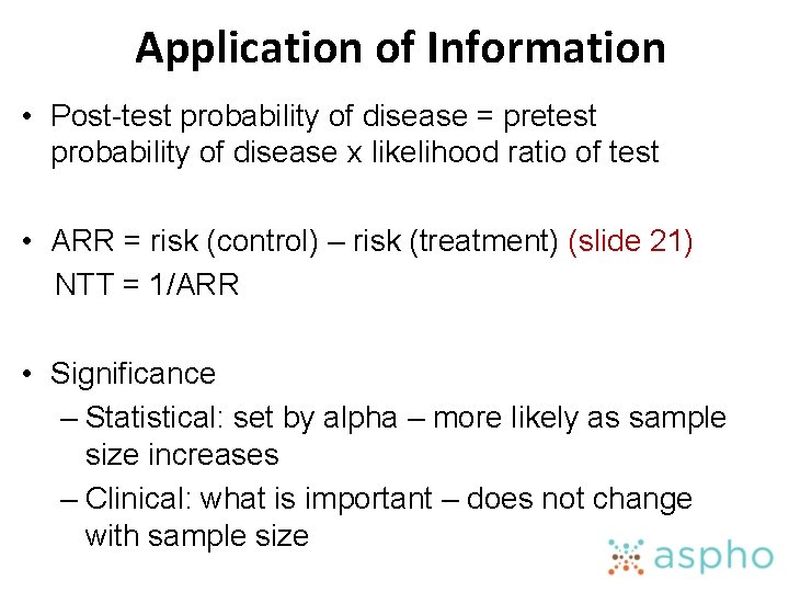 Application of Information • Post-test probability of disease = pretest probability of disease x