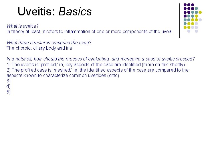 Uveitis: Basics What is uveitis? In theory at least, it refers to inflammation of