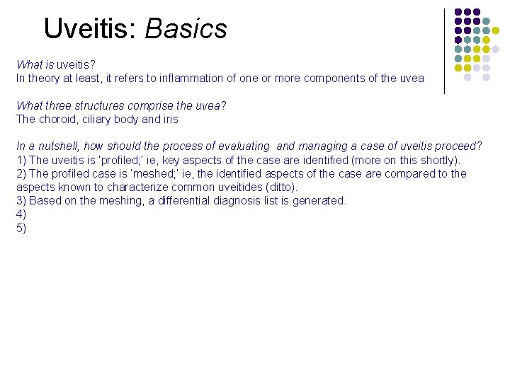 Uveitis: Basics What is uveitis? In theory at least, it refers to inflammation of