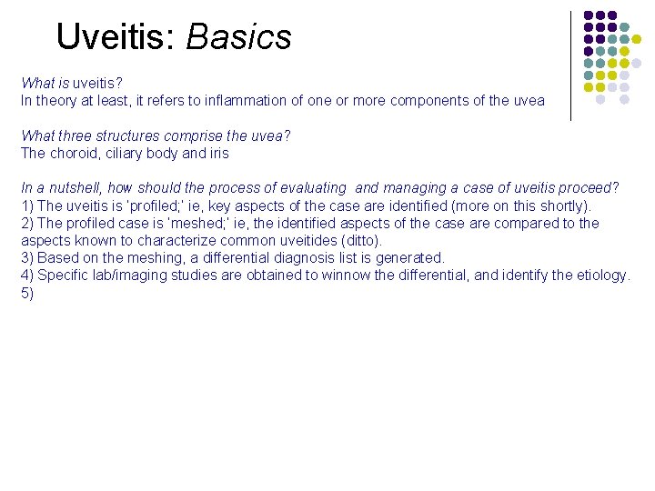 Uveitis: Basics What is uveitis? In theory at least, it refers to inflammation of