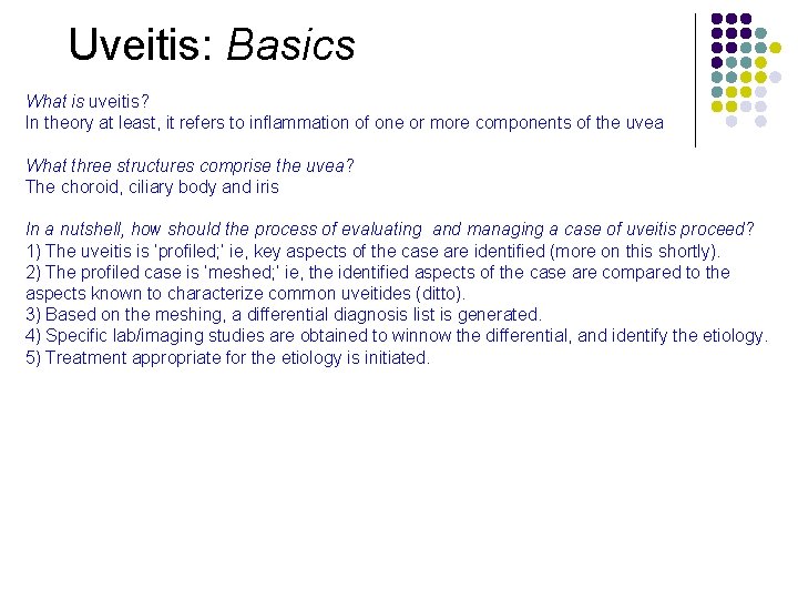 Uveitis: Basics What is uveitis? In theory at least, it refers to inflammation of