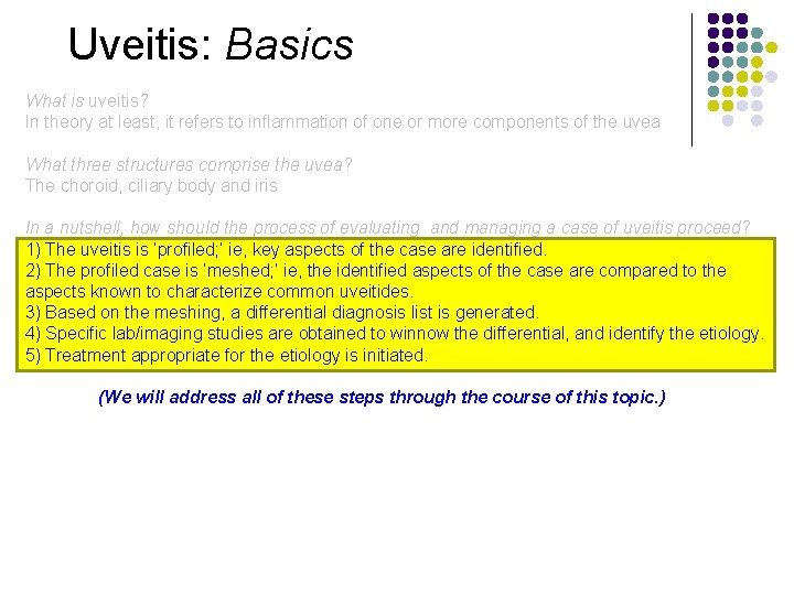 Uveitis: Basics What is uveitis? In theory at least, it refers to inflammation of