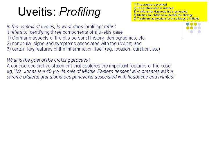 Uveitis: Profiling 1) The uveitis is profiled 2) The profiled case is meshed 3)